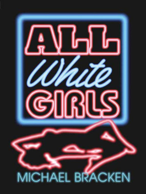 Title details for All White Girls by Michael Bracken - Available